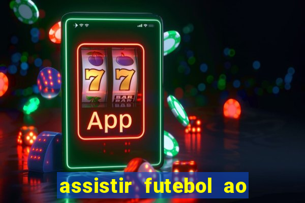 assistir futebol ao vivo multi multicanal